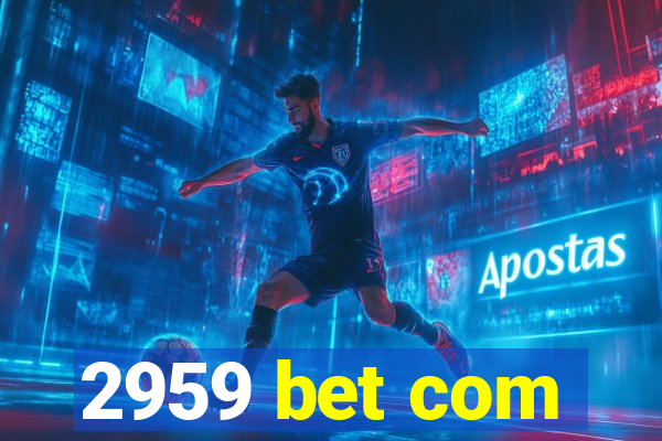 2959 bet com